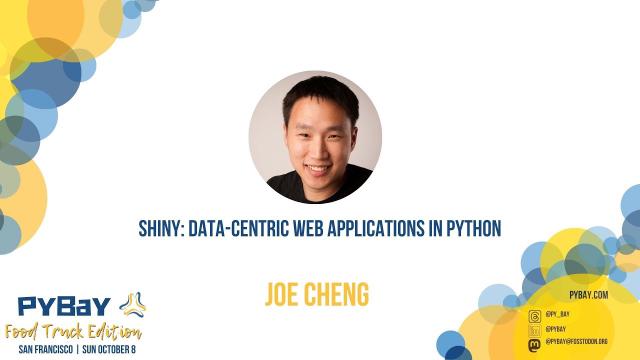 "Shiny: Data-centric web applications in Python" - Joe Cheng (PyBay 2023)