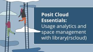 Posit Cloud Essentials | Ep 4: Usage analytics and space management with library(rscloud)
