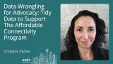 Data Wrangling for Advocacy: Tidy Data to Support the Affordable Connectivity Program - posit conf