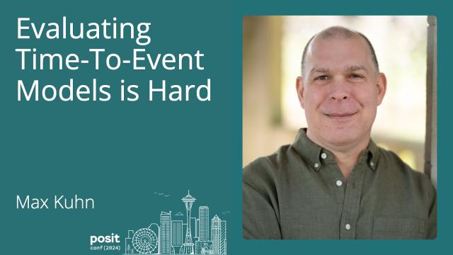 Max Kuhn - Evaluating Time-to-Event Models is Hard