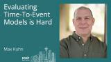 Max Kuhn - Evaluating Time-to-Event Models is Hard