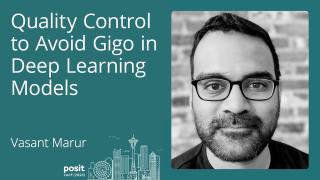 Vasant Marur - Quality Control to avoid GIGO in Deep Learning Models