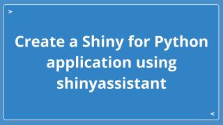 Shiny Assistant - Prototype Shiny for Python Apps with AI