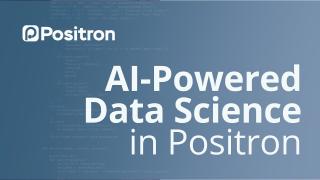 AI-Powered Data Science in Positron