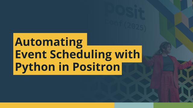 Automating Event Scheduling with Python in Positron (Becky Hodge, ProCogia) | posit::conf(2025)