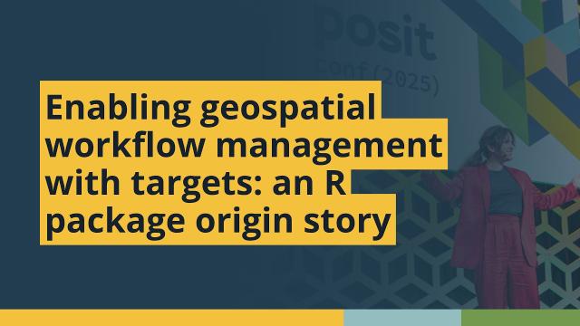 Enabling geospatial workflow management with targets (Eric Scott, UArizona) | posit::conf(2025)