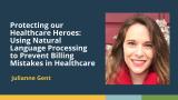 From Data to Dollars: Improving Medical Billing Accuracy Using NLP (Julianne Gent, Emory Healthcare)