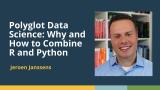 Polyglot Data Science: Why and How to Combine R and Python (Jeroen Janssens) | posit::conf(2025)